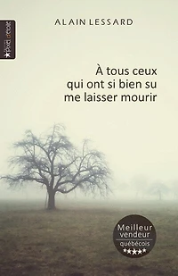 À tous ceux qui ont si bien su me laisser mourir