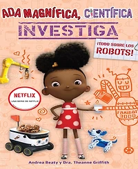Ada Magnífica, científica, investiga: Todo sobre los robots / Twist, Scientist: Rockin' Robots!