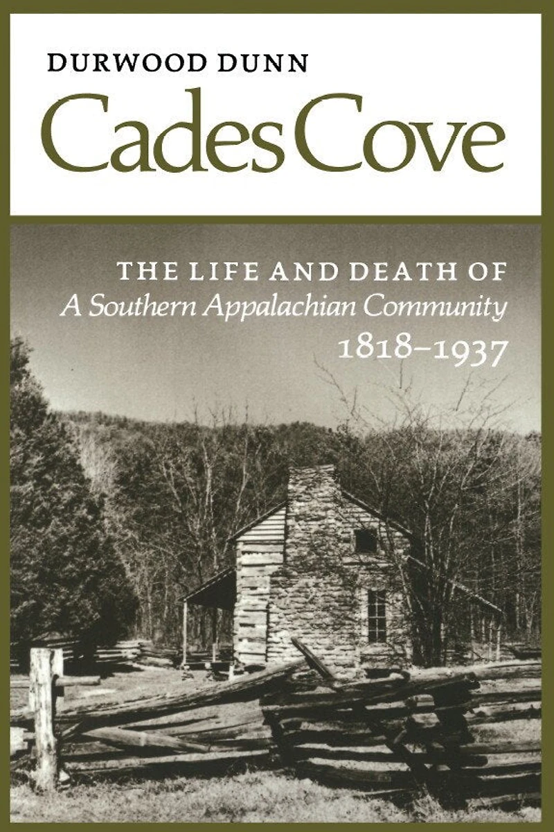 Cades Cove: The Life And Death Of A Southern Appalachian Community