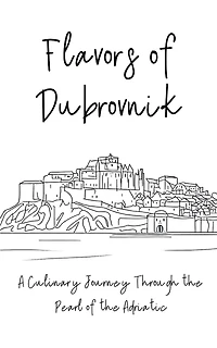Flavors of Dubrovnik: A Culinary Journey Through the Pearl of the Adriatic