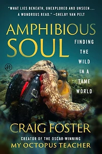 Amphibious Soul: Finding the Wild a Tame World