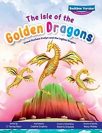 The Isle of the Golden Dragons; Grand Duchess Evelyn and the Legless Dragon Bedtime Version