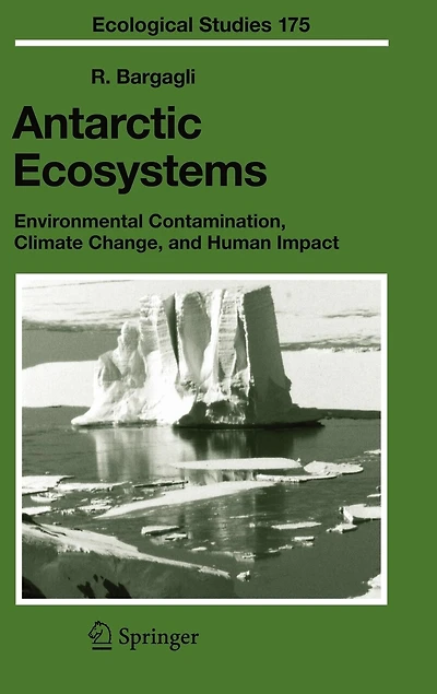 Antarctic Ecosystems: Environmental Contamination, Climate Change, and Human Impact
