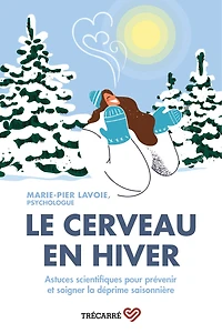 Le cerveau en hiver Astuces scientifiques pour prévenir et soigner la déprime: Astuces scientifiques pour prévenir et soigner la déprime saisonnière