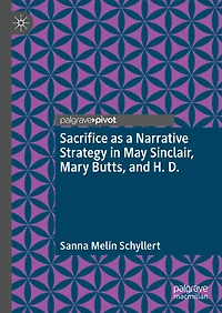 Sacrifice as a Narrative Strategy May Sinclair, Mary Butts, and H. D.