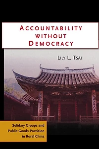 Accountability without Democracy: Solidary Groups and Public Goods Provision Rural China
