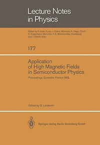 Application of High Magnetic Fields in Semiconductor Physics: Proceedings of the International Conference Held in Grenoble, France, September 13-17, 1982