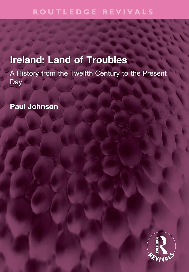 Ireland: Land of Troubles: A History from the Twelfth Century to Present Day