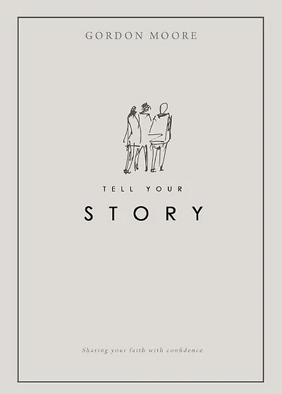 Tell Your Story: Sharing Your Faith with Confidence