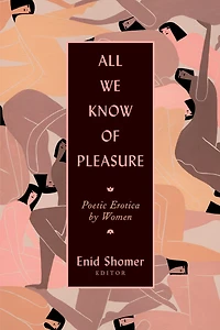 All We Know Of Pleasure: Poetic Erotica By Women