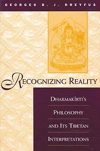 Recognizing Reality: Dharmak?rti's Philosophy and Its Tibetan Interpretations