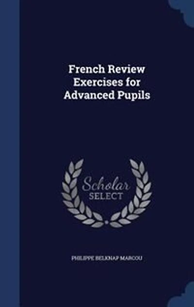 French Review Exercises for Advanced Pupils (Classic Reprint)
