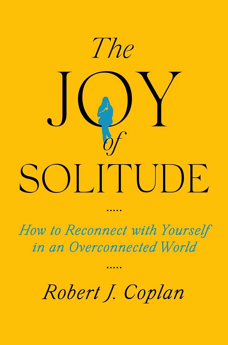 The Joy of Solitude: How to Reconnect with Yourself an Overconnected World