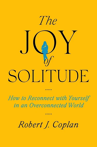 The Joy of Solitude: How to Reconnect with Yourself an Overconnected World