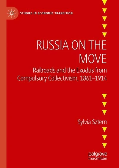 Russia on the Move: Railroads and the Exodus from Compulsory Collectivism, 1861-1914