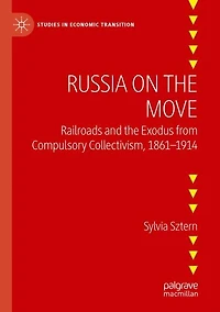Russia on the Move: Railroads and the Exodus from Compulsory Collectivism, 1861-1914