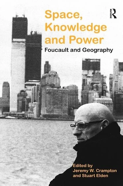 Space, Knowledge And Power: Foucault Geography