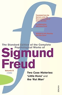 The Complete Psychological Works of Sigmund Freud Vol.10: Two Case Histories (Little Hans and the 'Rat Man'