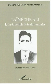 LaÏmÈche ali - l'irréductible révolutionnaire