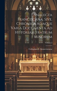 Analecta Franciscana, Sive