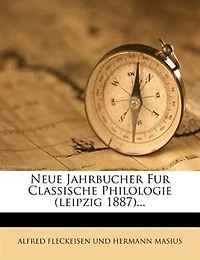 Neue Jahrbucher Fur Classische Philologie (leipzig 1887)...