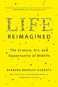 Life Reimagined: The Science, Art, And Opportunity Of Midlife