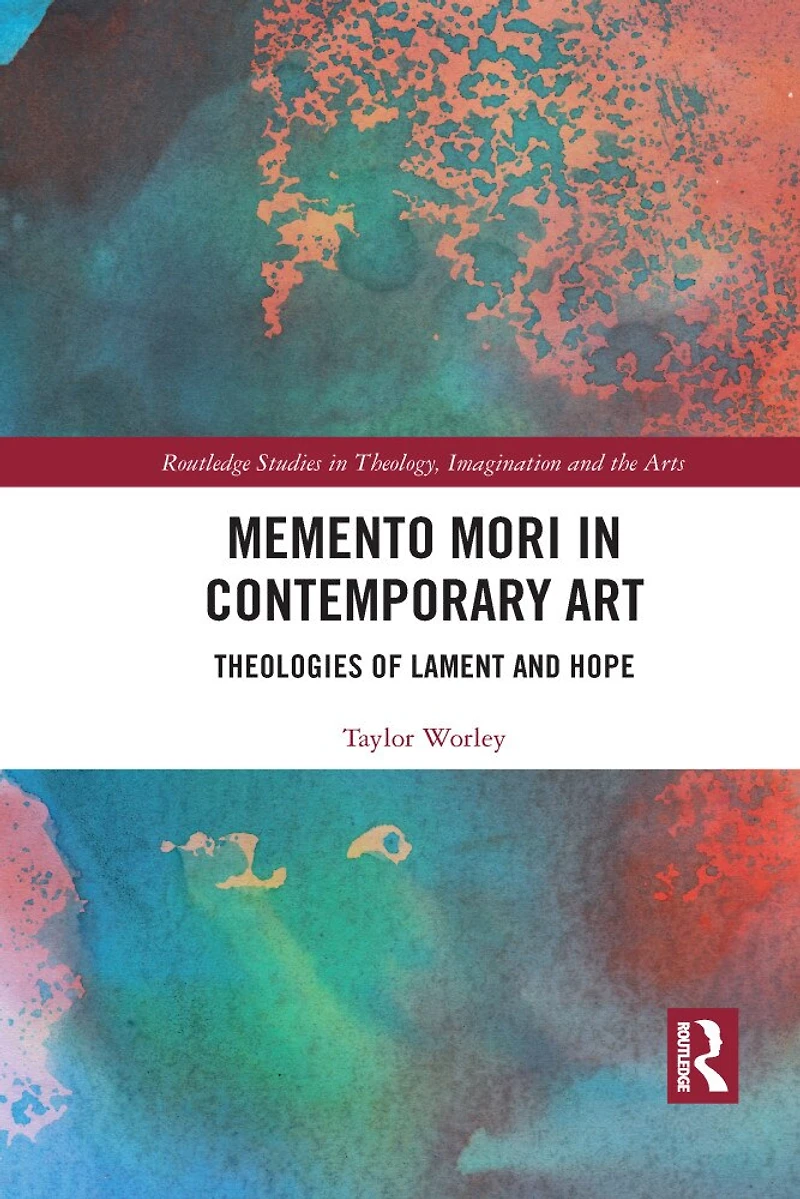 Memento Mori Contemporary Art: Theologies Of Lament And Hope