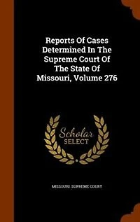 Reports Of Cases Determined The Supreme Court State Missouri