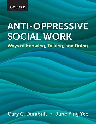 Anti-Oppressive Social Work: Ways of Knowing, Talking, and Doing