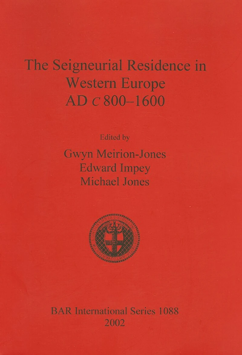 The Seigneurial Residence in Western Europe AD c 800-1600
