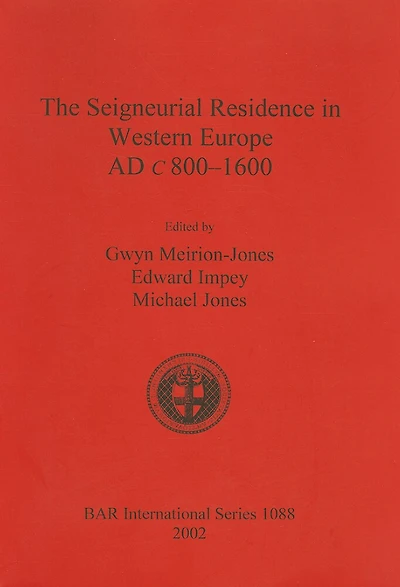 The Seigneurial Residence in Western Europe AD c 800-1600