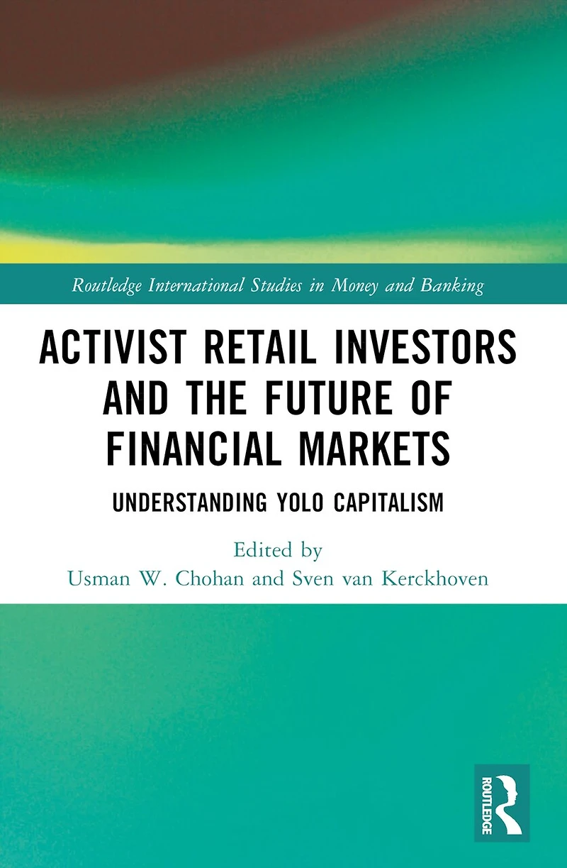 Activist Retail Investors and the Future of Financial Markets: Understanding YOLO Capitalism