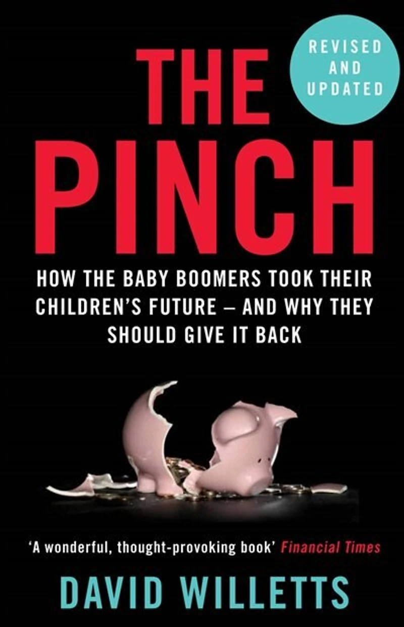 The Pinch: How Baby Boomers Took Their Children's Future - And Why They Should Give It Back
