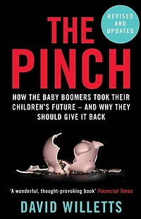 The Pinch: How Baby Boomers Took Their Children's Future - And Why They Should Give It Back