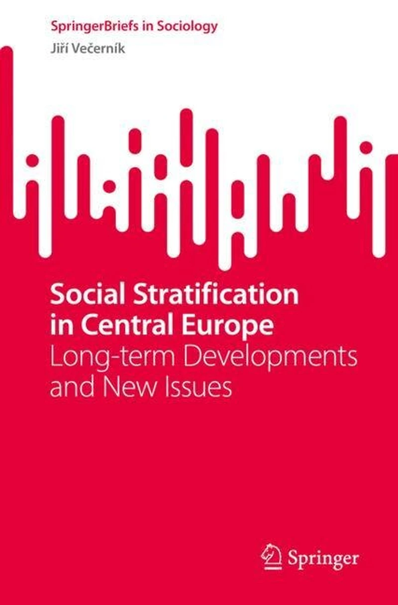 Social Stratification Central Europe: Long-term Developments and New Issues