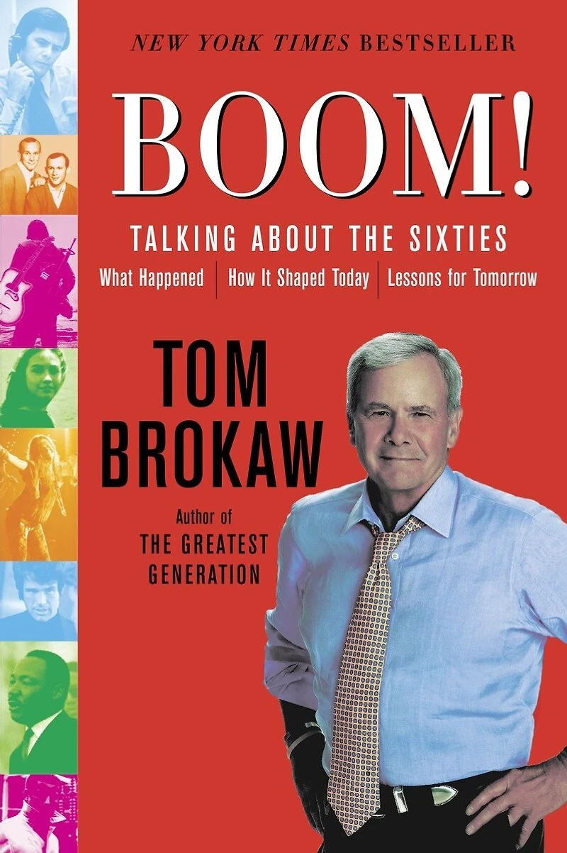 Boom!: Talking About The Sixties: What Happened, How It Shaped Today, Lessons For Tomorrow