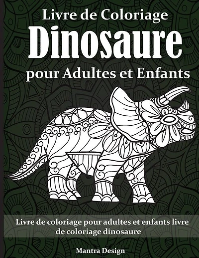 Livre De Coloriage Dinosaure Pour Adultes Et Enfants: Livre De Coloriage Pour Adultes Et Enfants Livre De Coloriage Dinosaure - Dinosaurs Coloring Book F
