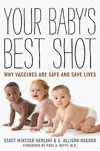 Your Baby's Best Shot: Why Vaccines Are Safe And Save Lives