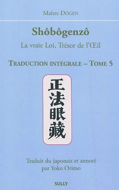 Shôbôgenzô : la vraie loi, trésor de l'oeil : traduction intégrale, Vol. 5