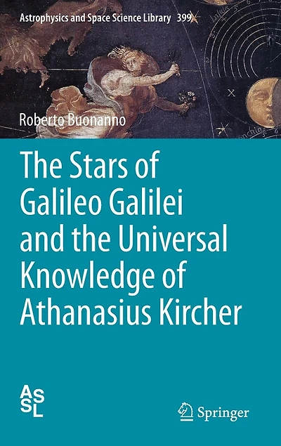 the Stars of Galileo Galilei and Universal Knowledge Athanasius Kircher