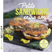 Petits sandwichs entre amis: 45 recettes du monde entier, saines et gourmandes