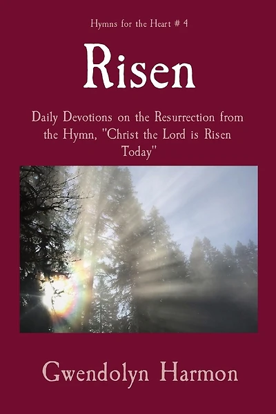 Risen: Daily Devotions on the Resurrection from the Hymn, "Christ the Lord is Risen Today"