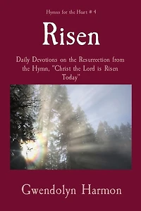 Risen: Daily Devotions on the Resurrection from the Hymn, "Christ the Lord is Risen Today"