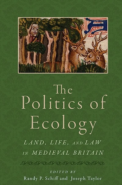 The Politics of Ecology: Land, Life, and Law Medieval Britain
