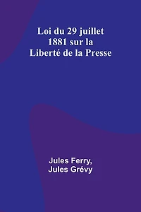 Loi du 29 juillet 1881 sur la Liberté de la Presse