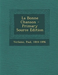 La Bonne Chanson - Primary Source Edition