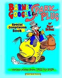 Barney Google and Spark Plug, special compilation book by De Beck: Various plates from 1922 to 1929