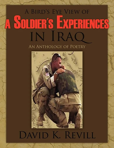 A Bird's Eye View of a Soldier's Experiences in Iraq: An Anthology of Poetry