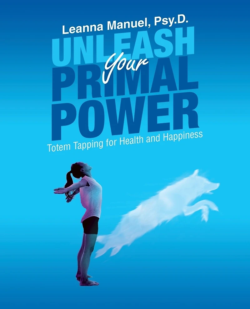 Unleash Your Primal Power: Totem Tapping For Health And Happiness