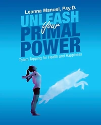 Unleash Your Primal Power: Totem Tapping For Health And Happiness